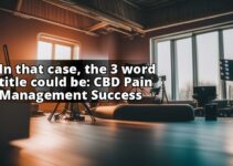 Success Stories: How Cbd Helped Individuals Manage Chronic Pain