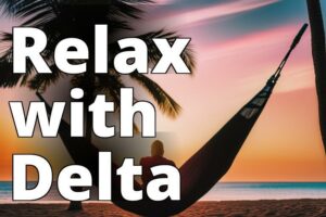 Delta 8 Thc For Relaxation: Everything You Need To Know To Unwind