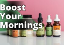 Boost Your Morning Routine With The Best Cbd Products For Energy And Focus
